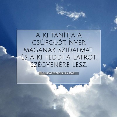 Picture 07 - Példabeszédek 9:7 KAR - A ki tanítja a csúfolót, nyer magának - Bible Verse Picture