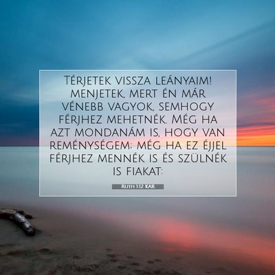 Picture 07 - Ruth 1:12 KAR - Térjetek vissza leányaim! menjetek, mert én - Bible Verse Picture