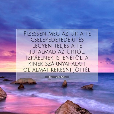 Picture 07 - Ruth 2:12 KAR - Fizessen meg az Úr a te cselekedetedért, és - Bible Verse Picture