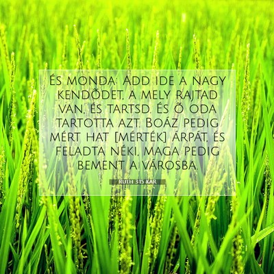 Picture 07 - Ruth 3:15 KAR - És monda: Add ide a nagy kendõdet, a mely - Bible Verse Picture