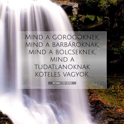 Picture 07 - Róma 1:14 KAR - Mind a görögöknek, mind a barbároknak, mind a - Bible Verse Picture