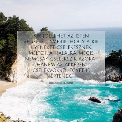 Picture 07 - Róma 1:32 KAR - Kik jóllehet az Isten végzését ismerik, hogy - Bible Verse Picture