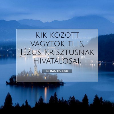 Picture 07 - Róma 1:6 KAR - Kik között vagytok ti is, Jézus Krisztusnak - Bible Verse Picture