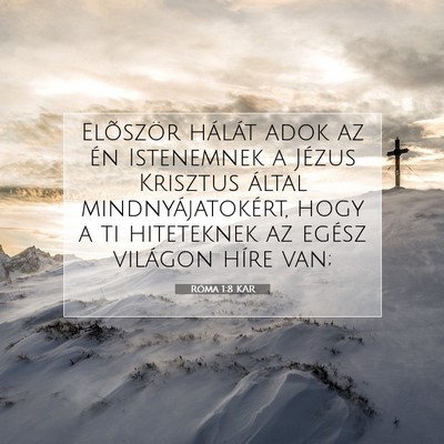 Picture 07 - Róma 1:8 KAR - Elõször hálát adok az én Istenemnek a Jézus - Bible Verse Picture
