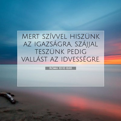 Picture 07 - Róma 10:10 KAR - Mert szívvel hiszünk az igazságra, szájjal - Bible Verse Picture