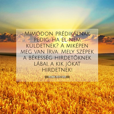 Picture 07 - Róma 10:15 KAR - Mimódon prédikálnak pedig, ha el nem - Bible Verse Picture