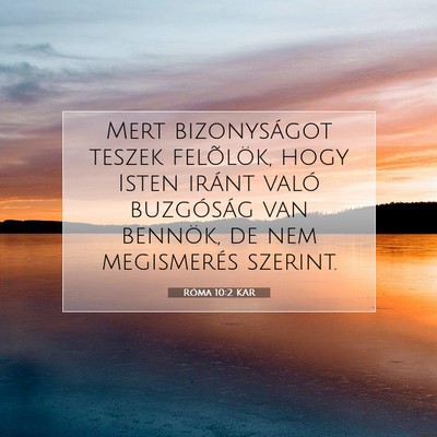 Picture 07 - Róma 10:2 KAR - Mert bizonyságot teszek felõlök, hogy Isten - Bible Verse Picture