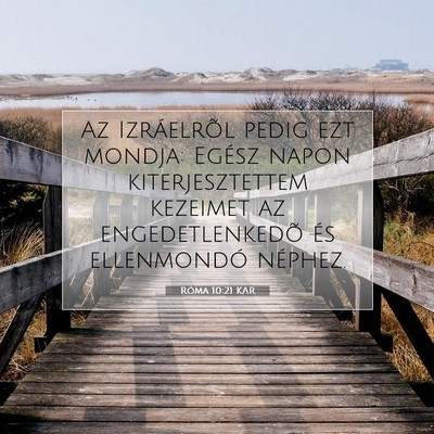Picture 07 - Róma 10:21 KAR - Az Izráelrõl pedig ezt mondja: Egész napon - Bible Verse Picture