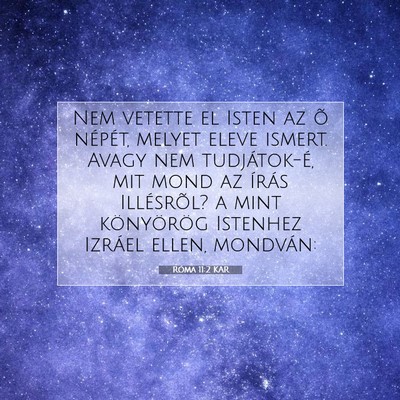 Picture 07 - Róma 11:2 KAR - Nem vetette el Isten az õ népét, melyet eleve - Bible Verse Picture