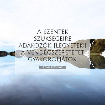Picture 07 - Róma 12:13 KAR - A szentek szükségeire adakozók [legyetek;] a - Bible Verse Picture