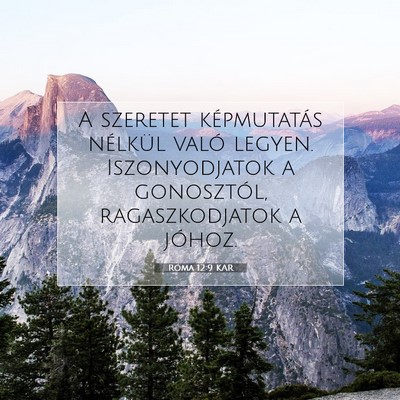 Picture 07 - Róma 12:9 KAR - A szeretet képmutatás nélkül való legyen. - Bible Verse Picture