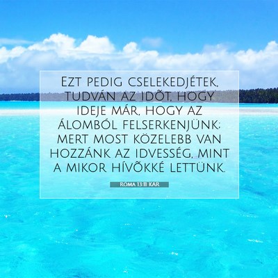 Picture 07 - Róma 13:11 KAR - Ezt pedig cselekedjétek, tudván az idõt, hogy - Bible Verse Picture
