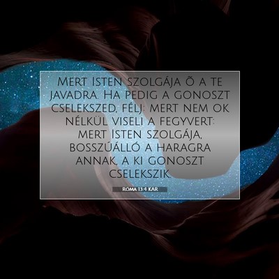 Picture 07 - Róma 13:4 KAR - Mert Isten szolgája õ a te javadra. Ha pedig a - Bible Verse Picture