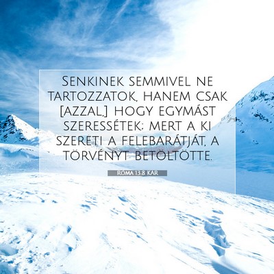 Picture 07 - Róma 13:8 KAR - Senkinek semmivel ne tartozzatok, hanem csak - Bible Verse Picture