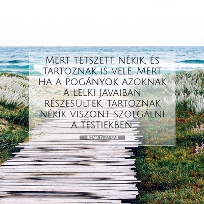 Picture 07 - Róma 15:27 KAR - Mert tetszett nékik, és tartoznak is vele. Mert - Bible Verse Picture