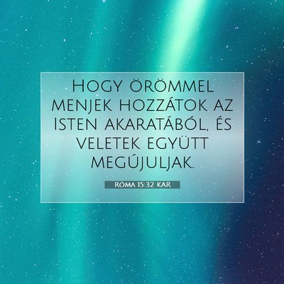 Picture 07 - Róma 15:32 KAR - Hogy örömmel menjek hozzátok az Isten - Bible Verse Picture