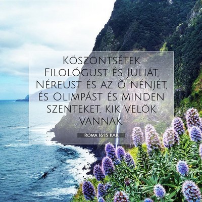 Picture 07 - Róma 16:15 KAR - Köszöntsétek Filológust és Juliát, Néreust - Bible Verse Picture