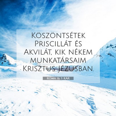 Picture 07 - Róma 16:3 KAR - Köszöntsétek Priscillát és Akvilát, kik - Bible Verse Picture