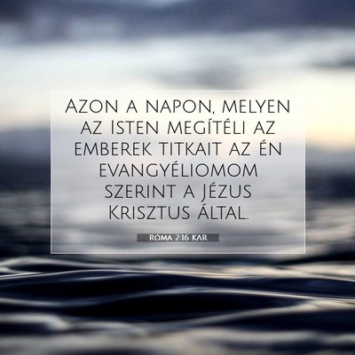 Picture 07 - Róma 2:16 KAR - Azon a napon, melyen az Isten megítéli az - Bible Verse Picture