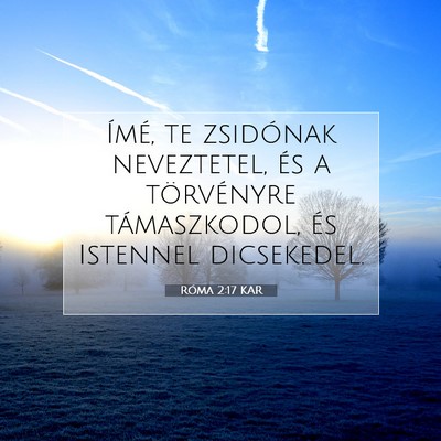 Picture 07 - Róma 2:17 KAR - Ímé, te zsidónak neveztetel, és a törvényre - Bible Verse Picture