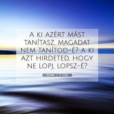 Picture 07 - Róma 2:21 KAR - A ki azért mást tanítasz, magadat nem - Bible Verse Picture