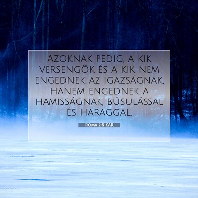 Picture 07 - Róma 2:8 KAR - Azoknak pedig, a kik versengõk és a kik nem - Bible Verse Picture