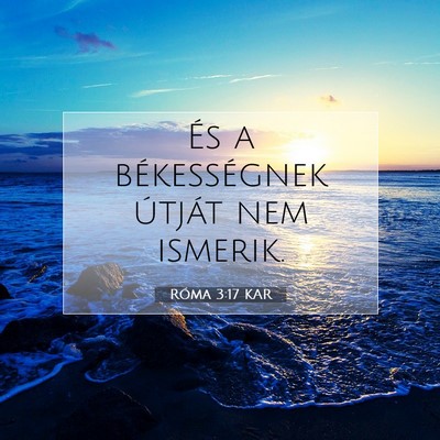 Picture 07 - Róma 3:17 KAR - És a békességnek útját nem - Bible Verse Picture