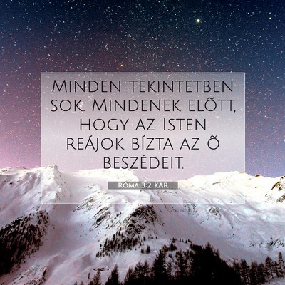 Picture 07 - Róma 3:2 KAR - Minden tekintetben sok. Mindenek elõtt, hogy az - Bible Verse Picture