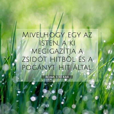 Picture 07 - Róma 3:30 KAR - Mivelhogy egy az Isten, a ki megigazítja a - Bible Verse Picture
