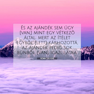 Picture 07 - Róma 5:16 KAR - És az ajándék sem úgy [van,] mint egy - Bible Verse Picture