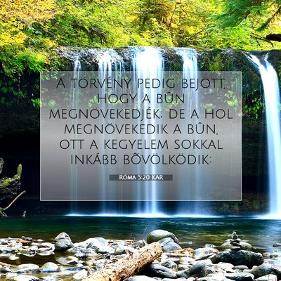 Picture 07 - Róma 5:20 KAR - A törvény pedig bejött, hogy a bûn - Bible Verse Picture