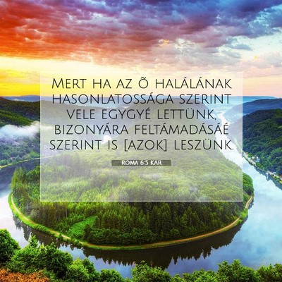 Picture 07 - Róma 6:5 KAR - Mert ha az õ halálának hasonlatossága szerint - Bible Verse Picture