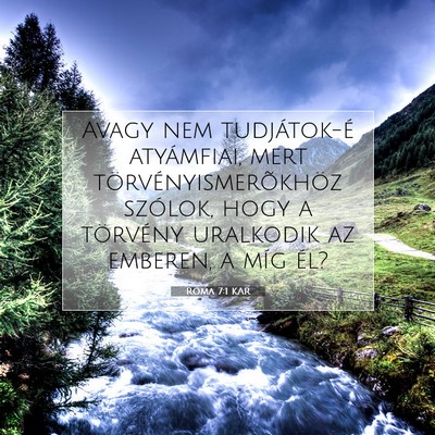 Picture 07 - Róma 7:1 KAR - Avagy nem tudjátok-é atyámfiai, mert - Bible Verse Picture