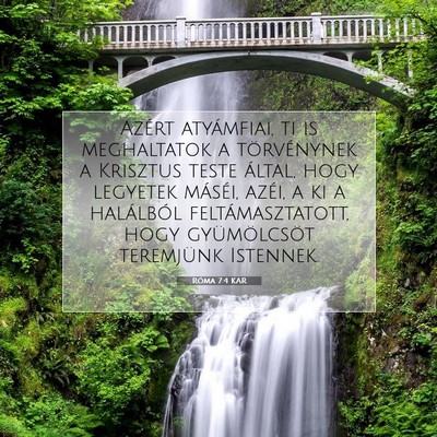 Picture 07 - Róma 7:4 KAR - Azért atyámfiai, ti is meghaltatok a - Bible Verse Picture