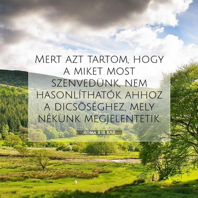 Picture 07 - Róma 8:18 KAR - Mert azt tartom, hogy a miket most szenvedünk, - Bible Verse Picture
