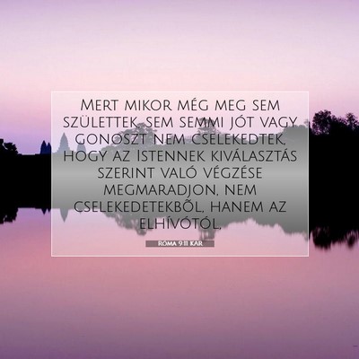 Picture 07 - Róma 9:11 KAR - Mert mikor még meg sem születtek, sem semmi - Bible Verse Picture