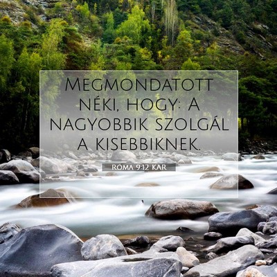 Picture 07 - Róma 9:12 KAR - Megmondatott néki, hogy: A nagyobbik szolgál a - Bible Verse Picture