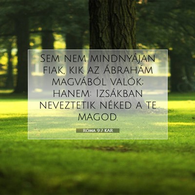 Picture 07 - Róma 9:7 KAR - Sem nem mindnyájan fiak, kik az Ábrahám - Bible Verse Picture