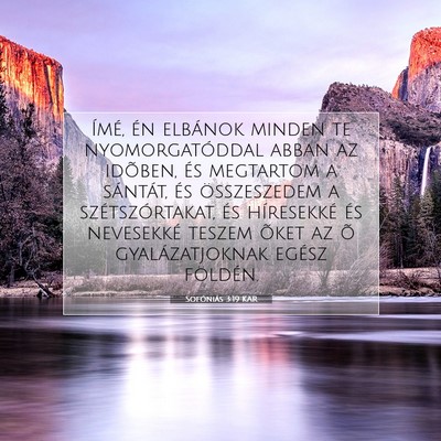 Picture 07 - Sofóniás 3:19 KAR - Ímé, én elbánok minden te nyomorgatóddal - Bible Verse Picture