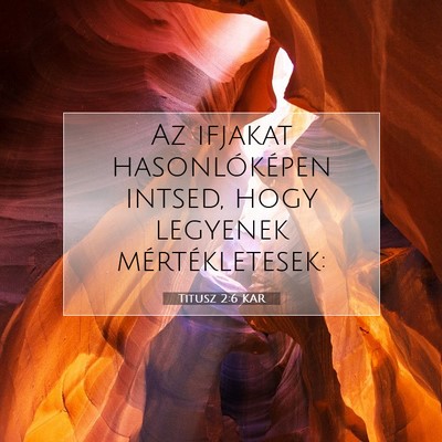 Picture 07 - Titusz 2:6 KAR - Az ifjakat hasonlóképen intsed, hogy legyenek - Bible Verse Picture