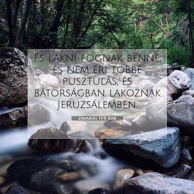Picture 07 - Zakariás 14:11 KAR - És lakni fognak benne, és nem éri többé - Bible Verse Picture