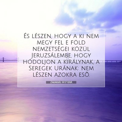 Picture 07 - Zakariás 14:17 KAR - És lészen, hogy a ki nem megy fel e föld - Bible Verse Picture