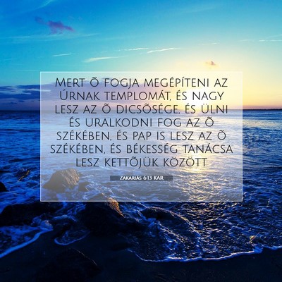 Picture 07 - Zakariás 6:13 KAR - Mert õ fogja megépíteni az Úrnak templomát, - Bible Verse Picture