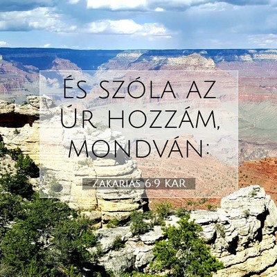 Picture 07 - Zakariás 6:9 KAR - És szóla az Úr hozzám, - Bible Verse Picture