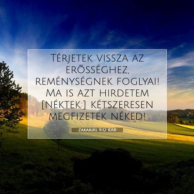Picture 07 - Zakariás 9:12 KAR - Térjetek vissza az erõsséghez, reménységnek - Bible Verse Picture