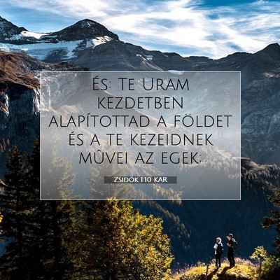 Picture 07 - Zsidók 1:10 KAR - És: Te Uram kezdetben alapítottad a földet és - Bible Verse Picture