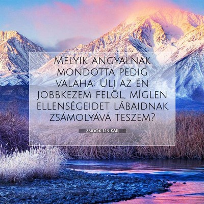 Picture 07 - Zsidók 1:13 KAR - Melyik angyalnak mondotta pedig valaha: Ülj az - Bible Verse Picture