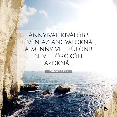 Picture 07 - Zsidók 1:4 KAR - Annyival kiválóbb lévén az angyaloknál, a - Bible Verse Picture