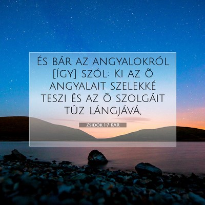 Picture 07 - Zsidók 1:7 KAR - És bár az angyalokról [így] szól: Ki az õ - Bible Verse Picture