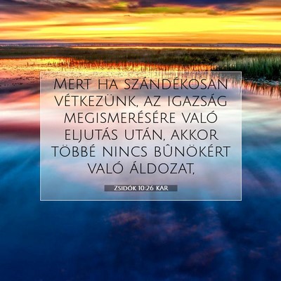 Picture 07 - Zsidók 10:26 KAR - Mert ha szándékosan vétkezünk, az igazság - Bible Verse Picture